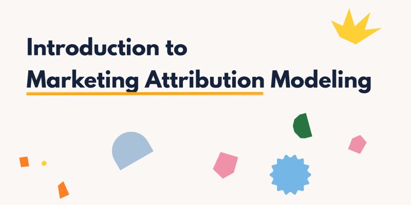 Introduction to Marketing Attribution Modeling (with Examples) | Census