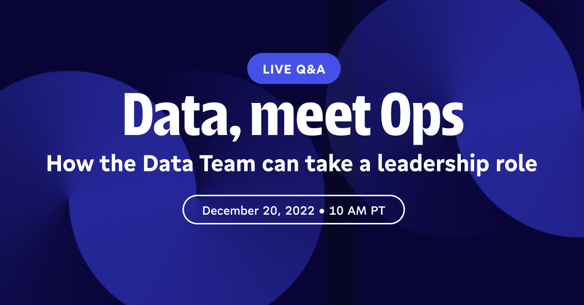 [Panel] Data, Meet Ops: How the Data Team Can Take a Leadership Role