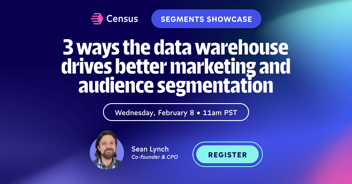 Census Segments Demo: 3 ways the data warehouse drives better marketing